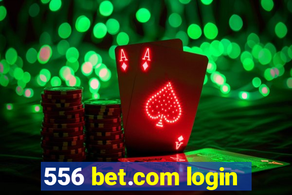 556 bet.com login